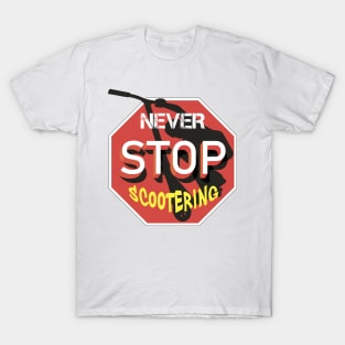 Never stop scootering T-Shirt